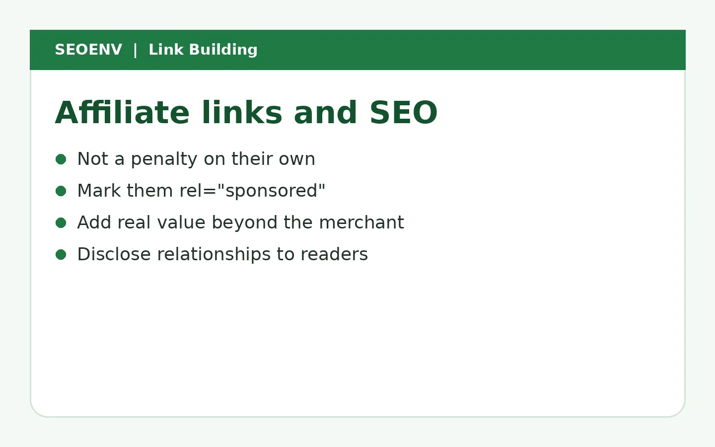 Affiliate links and SEO summary: affiliate links are not penalised on their own, should be marked rel sponsored, pages must add value beyond the merchant and relationships should be disclosed